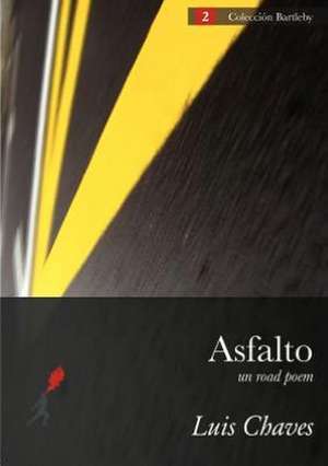 Asfalto (Un Road Poem) de Luis Chaves