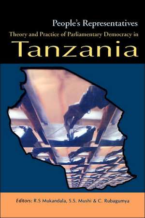 People's Representatives. Theory and Practice of Parliamentary Democracy in Tanzania de R. S. Mukandala