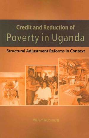 Credit and Reduction of Poverty in Ugand de William Muhumuza