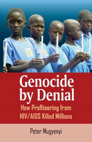 Genocide by Denial de Peter Mugyenyi