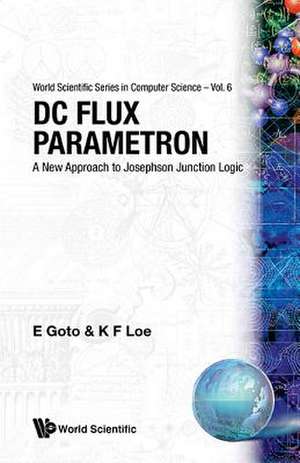 DC Flux Parametron: A New Approach to Josephson Junction Logic de Eiichi Goto