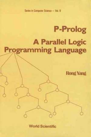 P-Prolog: A Parallel Logic Programming Language de Rong Yang