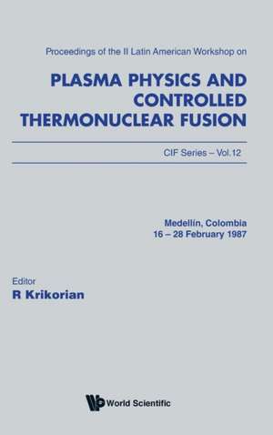 Plasma Physics and Controlled Thermonuclear Fusion - Proceedings of the II Latin American Workshop de Ricardo Krikorian