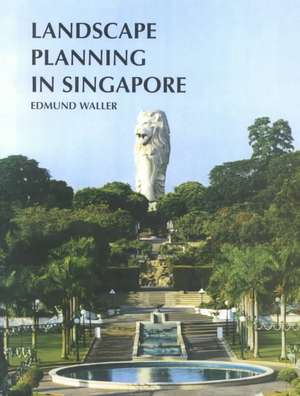 Landscape Planning in Singapore de Edmund Waller