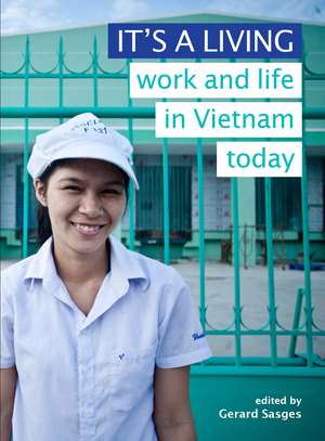 It's a Living: Work and Life in Vietnam Today de Gerard Sasges