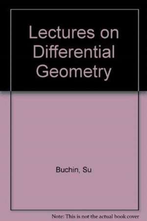 Lectures on Differential Geometry de Buchin Su