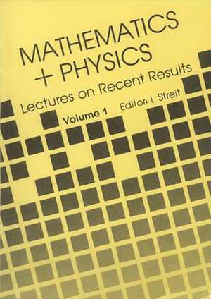 Mathematics + Physics: Lectures on Recent Results (Volume 1) de Universit at Bielefeld