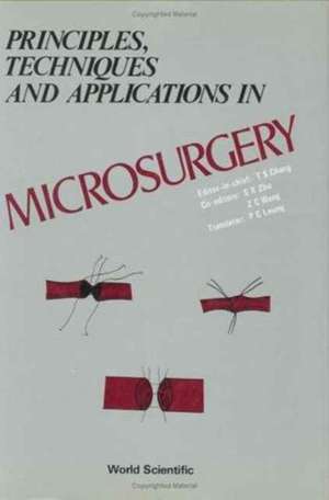 Principles, Techniques and Applications in Microsurgery de Ti-Sheng Chang