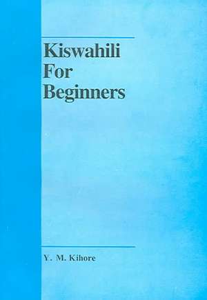 Kiswahili for Beginners de Y M Kihore