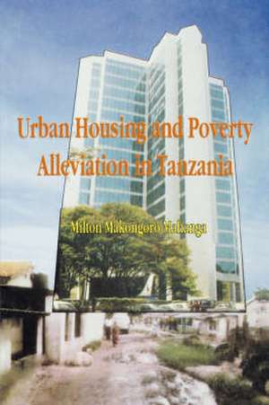 Urban Housing and Poverty Alleviation in de Milton Makongoro Mahanga