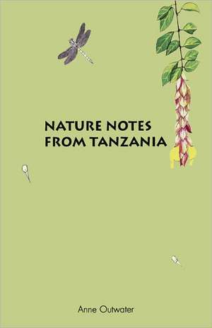 Nature Notes from Tanzania (H) de ANNE OUTWATER