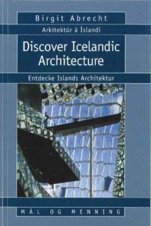 Discover Icelandic Architecture de Birgit Abrecht