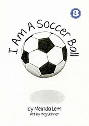 I Am A Soccer Ball de Melinda Lem