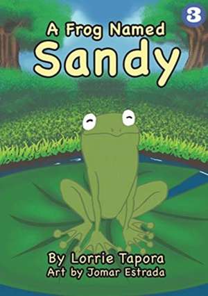 A Frog Named Sandy de Lorrie Tapora