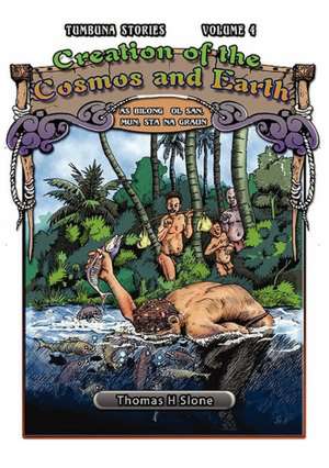 Creation of the Cosmos and Earth / As Bilong Ol San, Mun, Sta Na Graun (Tumbuna Stories of Papua New Guinea, Volume 4): Ol Stori Bilong Tewel (Tumbuna Stories of Papua New Guinea, Volume 3) de Thomas H. Slone