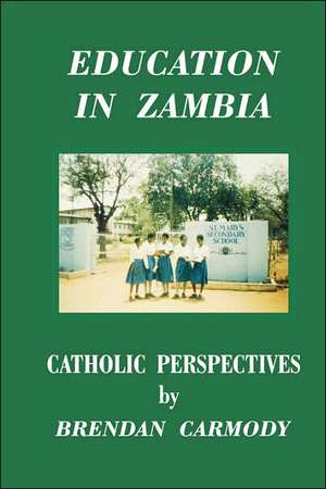 Education in Zambia. Catholic Perspectives de Brendan Carmody