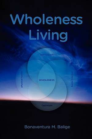 Wholeness Living de Bonaventura M. Balige