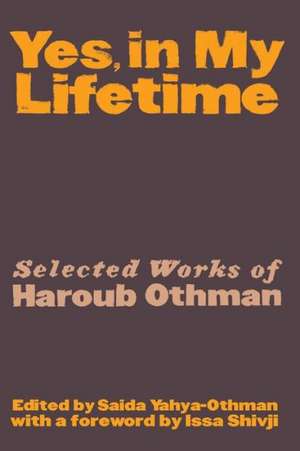 Yes, in My Lifetime. Selected Works of Haroub Othman de Saida Yahya-Othman