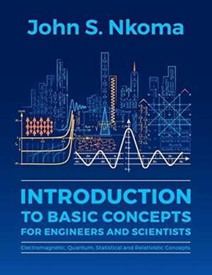 Introduction to Basic Concepts for Engineers and Scientists de John S Nkoma