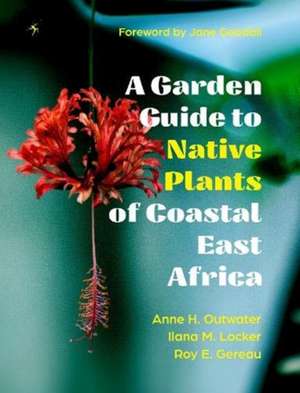 A Garden Guide to Native Plants of Coastal East Africa de Roy E. Gereau