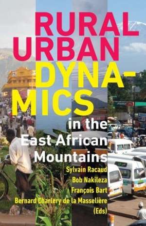 Rural-Urban Dynamics in the East African Mountains de Fançois Bart