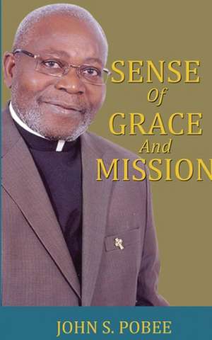 Sense of Grace and Mission de John S. Pobee