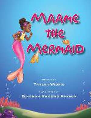 Maame The Mermaid de Taylor Widrig