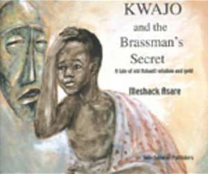 Kwajo and the Brassman's Secret de Meshack Asare