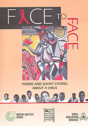 Face to Face. Poems and Short Stories about a Virus de Accra Goethe Institut