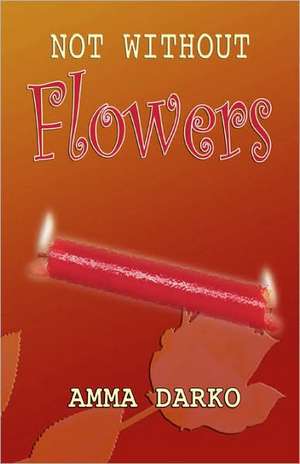 Darko, A: Not Without Flowers