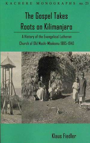 The Gospel Takes Roots on Kilimanjaro de Klaus Fiedler