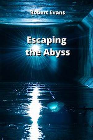 Escaping the Abyss de Robert Evans