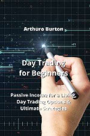 Day Trading for Beginners de Arthuro Burton