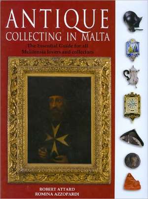 Antique Collecting in Malta de Robert Attard