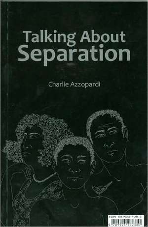 Talking about Separation de Charlie Azzopardi