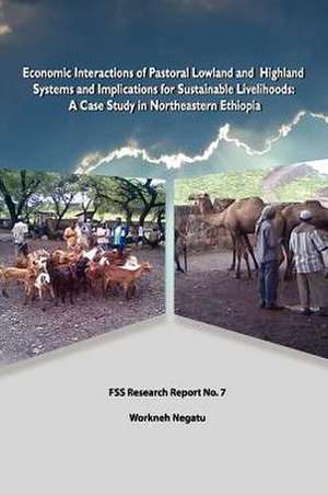 Economic Interactions of Pastoral Lowland and Highland Systems and Implications for Sustainable Livelihoods de Workneh Negatu