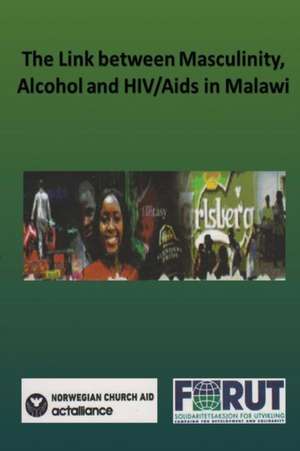 The Link between Masculinity, Alcohol and HIV/Aids in Malawi de Norwegian Church Aid