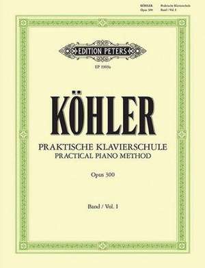 Practical Piano Method Op. 300 de Louis Köhler