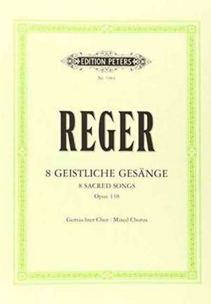 8 Geistliche Gesänge for Mixed Choir (4-8 Voices) Op. 138 de Max Reger