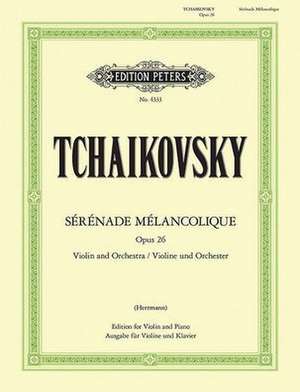 Sérénade Mélancolique Op. 26 (Edition for Violin and Piano) de Peter Ilyich Tchaikovsky