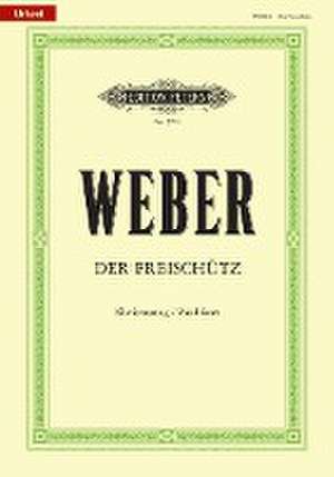 Der Freischütz (Oper in 3 Akten) op. 77 / URTEXT de Carl Maria von Weber