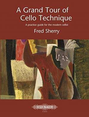 A Grand Tour of Cello Technique de Fred Sherry