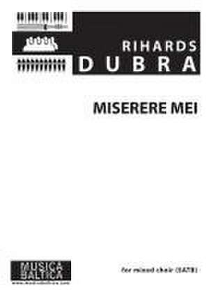 Miserere Mei for Saatbb Choir de Rihards Dubra