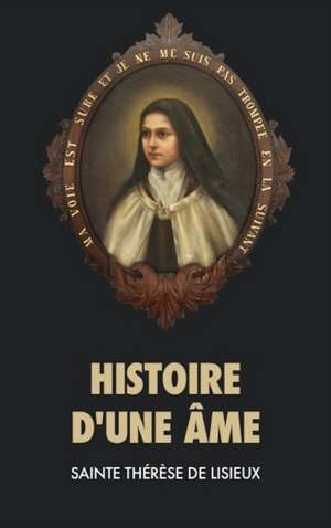 Histoire d'une âme de Sainte Thérèse de Lisieux