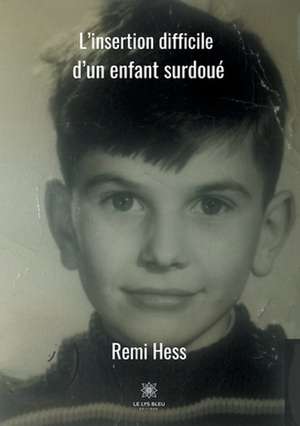 L'insertion difficile d'un enfant surdoué de Remi Hess