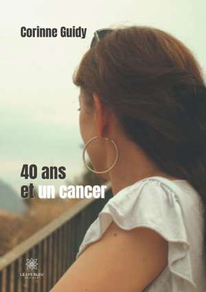 40 ans et un cancer de Corinne Guidy