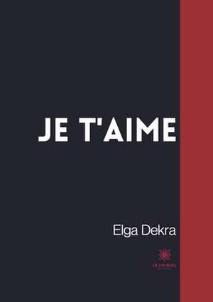 Je t'aime de Elga Dekra