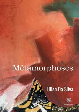 Métamorphoses de Lilian Da Silva
