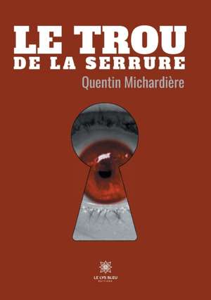 Le trou de la serrure de Quentin Michardière