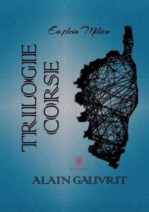 Trilogie corse de Alain Gauvrit